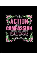 When Action Meets Compassion Lives Change Paralegals Weekly Planner 2020