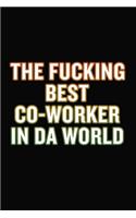 The Fucking Best Co-Worker In Da World