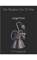 The Shadow Out Of Time: Large Print