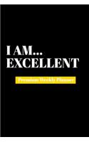I Am Excellent: Premium Weekly Planner