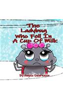 The Ladybug Who Fell In A Cup Of Milk