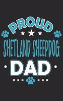 Proud Shetland Sheepdog Dad: Funny Cool Shetland Sheepdog Journal - Great Awesome Notebook (Workbook - Diary - Planner )- 6x9 - 120 College Ruled Lined Paper Pages With An Aweso