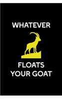 Whatever Floats Your Goat: All Purpose 6x9 Blank Lined Notebook Journal Way Better Than A Card Trendy Unique Gift Solid Black Goat