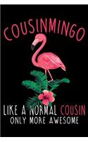 Cousinmingo Like a normal cousin only more awesome: Cousinmingo Like An Cousin Only Awesome Floral Flamingo Gift Journal/Notebook Blank Lined Ruled 6x9 100 Pages