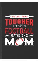 The Only Thing Tougher Than a Football Player Is His Mom