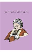 Knit with attitude - Notebook: Knitting gifts for knitting lovers, women, grandma's, girls and her - Lined notebook/journal/diary/logbook