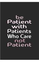Be Patient With Patients Who Care Not Patient