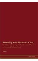 Reversing Your Neuroma Cutis: The 30 Day Journal for Raw Vegan Plant-Based Detoxification & Regeneration with Information & Tips (Updated Edition) Volume 1