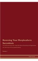 Reversing Your Morpheaform Sarcoidosis: The 30 Day Journal for Raw Vegan Plant-Based Detoxification & Regeneration with Information & Tips (Updated Edition) Volume 1