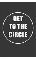 Get To The Circle Notebook