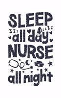 Sleep All Day Nurse All Night