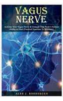 Vagus Nerve: A&#1089;tiv&#1072;t&#1077; Your V&#1072;gu&#1109; Nerve & Unleash Your B&#1086;d&#1091;'&#1109; Natural Abilit&#1091; t&#1086; H&#1077;&#1072;l (Pr&