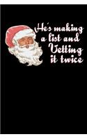 He's Making a List and Vetting it Twice: Journal / Notebook / Diary Gift - 6"x9" - 120 pages - White Lined Paper - Matte Cover"