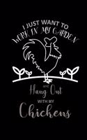 I Just Want To Work In My Garden And Hangout With My Chickens: 110 Game Sheets - 660 Tic-Tac-Toe Blank Games - Soft Cover Book For Kids For Traveling & Summer Vacations - Mini Game - Clever Kids - 110 Lined Page