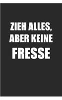 Zieh Alles Aber Keine Fresse: Drogen Notizbuch / Tagebuch / Heft mit Blanko Seiten. Notizheft mit Weißen Blanken Seiten, Malbuch, Journal, Sketchbuch, Planer für Termine oder To-