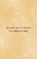 You Have Seen My Descent Now Watch My Rising