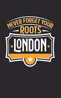 London Never Forget your Roots