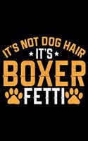It's Not Dog Hair It's Boxer Fetti