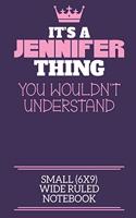 It's A Jennifer Thing You Wouldn't Understand Small (6x9) Wide Ruled Notebook