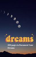 Dream Journal: 200 page Notebook: Every page has Prompts to Document Your Thoughts, Emotions before and after your Dreams