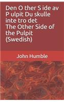 Den O ther S ide av P ulpit Du skulle inte tro det The Other Side of the Pulpit (Swedish)