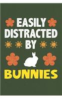 Easily Distracted By Bunnies: A Nice Gift Idea For Bunny Lovers Boy Girl Funny Birthday Gifts Journal Lined Notebook 6x9 120 Pages
