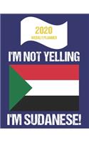 2020 Weekly Planner I'm Not Yelling I'm Sudanese: Funny Sudan Flag Quote Dated Calendar With To-Do List