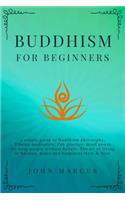 Buddhism for Beginners: A Simple Guide to Buddhism Philosophy, Tibetan Meditation, Zen Practice, Mind Power for Busy People Without Beliefs. The Art of Living in Balance, P