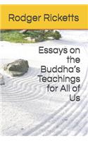 Essays on the Buddha's Teachings for All of Us