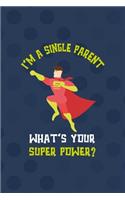 I'm A Single Parent. What's Your Super Power?: All Purpose 6x9 Blank Lined Notebook Journal Way Better Than A Card Trendy Unique Gift Blue Texture Single Dad