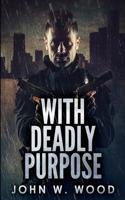 With Deadly Purpose