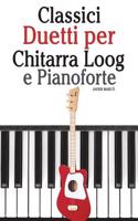 Classici Duetti Per Chitarra Loog E Pianoforte: Facile Chitarra Loog! Con Musiche Di Bach, Mozart, Beethoven, Vivaldi E Altri Compositori (in Notazione Standard E Tablature)