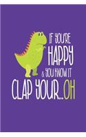 If You're Happy & You Know It Clap Your...Oh: Funny T-Rex Joke Kids Drawing and Writing Activity Book