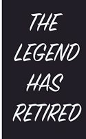 The Legend Has Retired: Retirement Journal 6 x 9, 120 Page Blank Lined Paperback Journal/Notebook