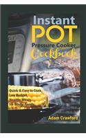 Instant Pot Pressure Cooker Cookbook: Quick & Easy to Cook, Low Budget, Healthy Meals for Whole Family.