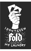 I Don't Even Fold My Laundry