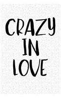 Crazy in Love: A 6x9 Inch Matte Softcover Notebook Journal with 120 Blank Lined Pages and an Uplifting Relationship Cover Slogan