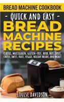 Bread Machine Cookbook: Quick and Easy Bread Machine Recipes