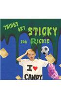 Things Get Sticky for Ricky
