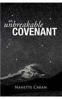 Unbreakable Covenant: How God Rescued His Covenant Child, His Warning and a Mysterious List Written by the Hand of God.