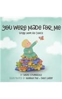 You Were Made For Me