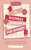 Plan with Purpose: A Business Journal for Women: A small business goal-setting guided journal for women.