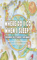 Where Do I Go When I Sleep?