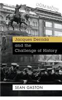 Jacques Derrida and the Challenge of History