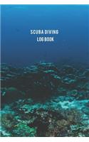 Scuba Diving Log Book: Keep and Capture Memories Diving Journey Write Down Your Scuba Adventures Journal Notebook for 100 Dive