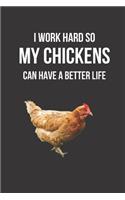 I Work Hard So My Chickens Can Have a Better Life: Blank Line Journal