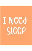 I Need Sleep