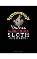 Always Be Yourself Unless You Can Be a Sloth Then Be a Sloth: Cornell Notes Notebook(264 Cornell Notes Notebook)