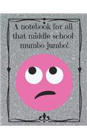 A Notebook for All That Middle School Mumbo Jumbo!: A Fun Way to Showcase Your Sassy Side