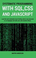 Systematic Programming: Learn the most systematic way of writing codes in sql, javascript or css languages and make your code standout always.